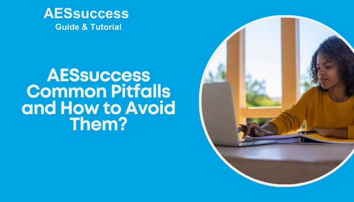 AESsuccess Common Pitfalls and How to Avoid Them?