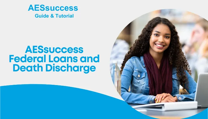 AESsuccess Federal Loans and Death Discharge