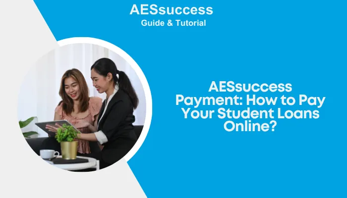 AESsuccess Payment: How to Pay Your Student Loans Online?
