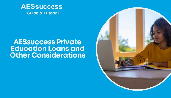 AESsuccess Private Education Loans and Other Considerations