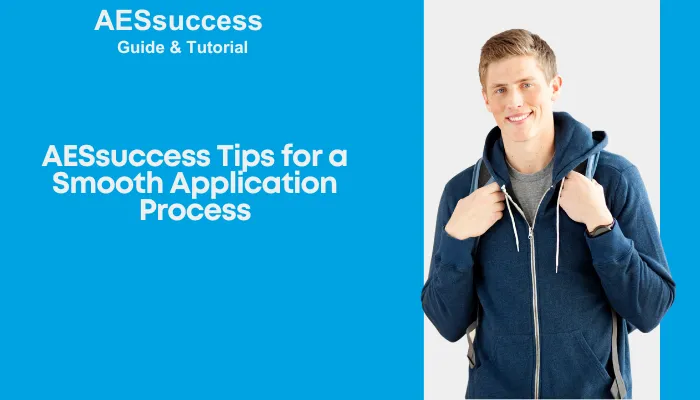 AESsuccess Tips for a Smooth Application Process