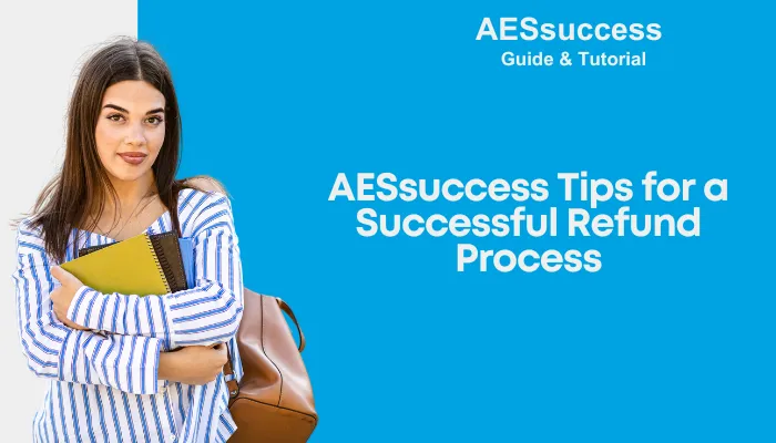 AESsuccess Tips for a Successful Refund Process