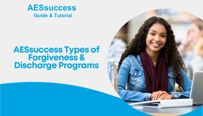 AESsuccess Types of Forgiveness & Discharge Programs
