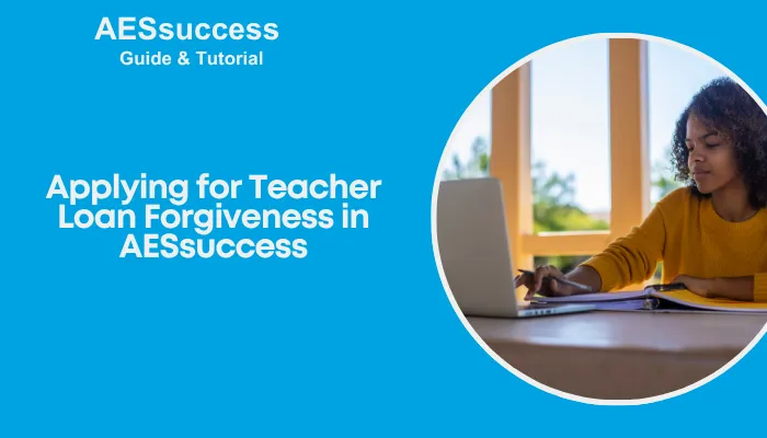 Applying for Teacher Loan Forgiveness in AESsuccess