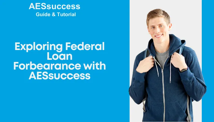 Exploring Federal Loan Forbearance with AESsuccess