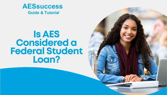 Is AES Considered a Federal Student Loan?