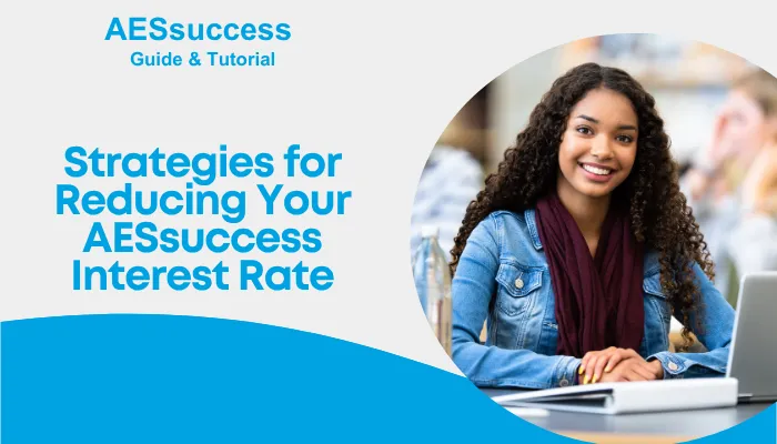 Strategies for Reducing Your AESsuccess Interest Rate