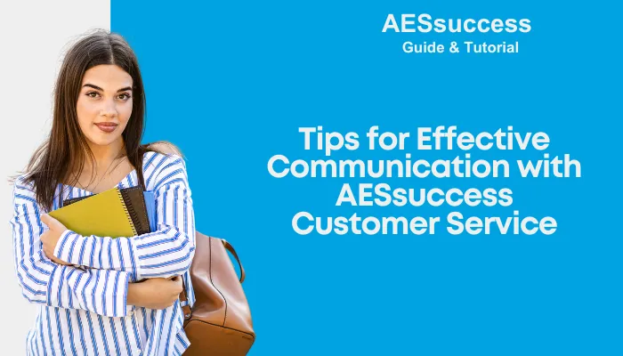 Tips for Effective Communication with AESsuccess Customer Service
