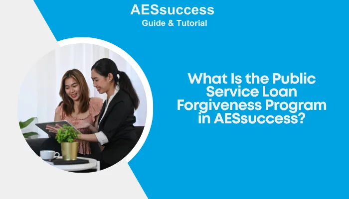 What Is the Public Service Loan Forgiveness Program in AESsuccess?