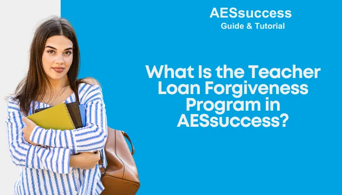 What Is the Teacher Loan Forgiveness Program in AESsuccess?