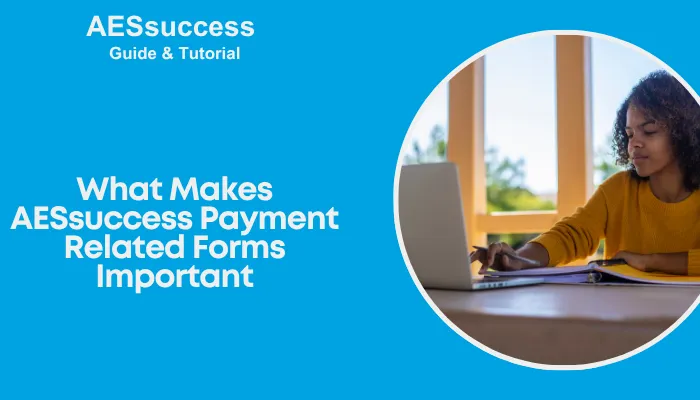 What Makes AESsuccess Payment Related Forms Important?