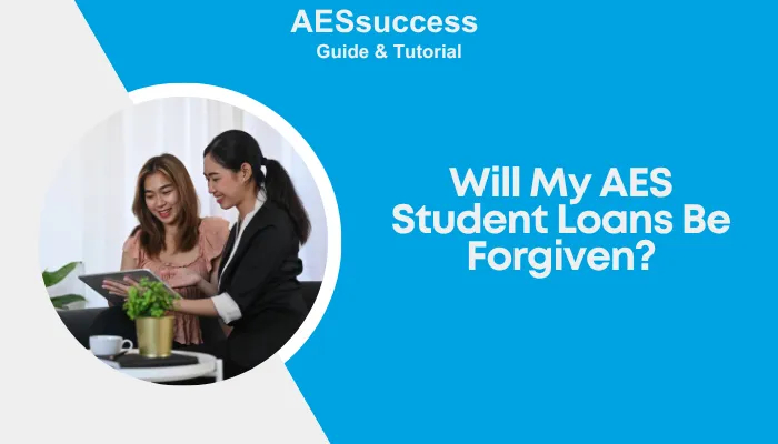 Will My AES Student Loans Be Forgiven?